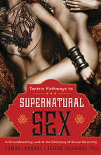 Load image into Gallery viewer, Tantric Pathways to Supernatural Sex